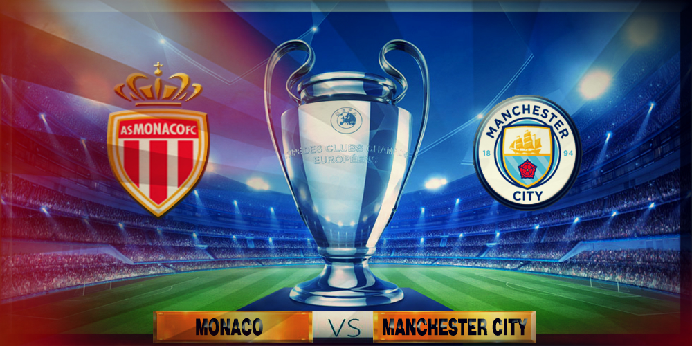 Prediksi Liga Champion : AS Monaco vs Man City