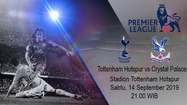 Prediksi pertandingan Tottenham Hotspur melawan Crystal Palace pada 14 September 2019