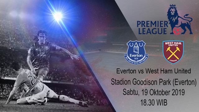 Prediksi pertandingan Everton lawan West Ham United pada tanggal 19 Oktober 2019