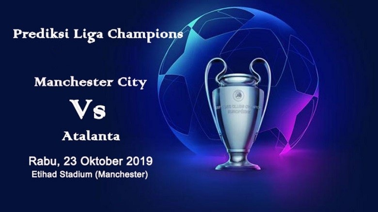 Prediksi pertandingan Man City Vs Atalanta pada tanggal 23 Oktober 2019