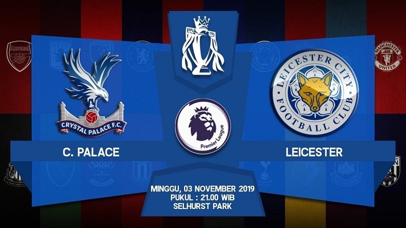 Prediksi Crystal Palace Vs Leicester City pada 3 November 2019