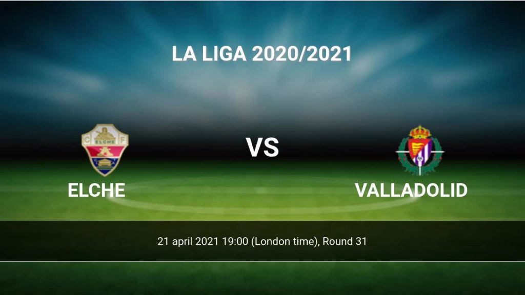 prediksi Elche vs Real Valladolid 12Bet